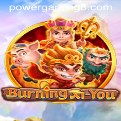 Dive into the Adventure of BurningXiYou with PowerGaming