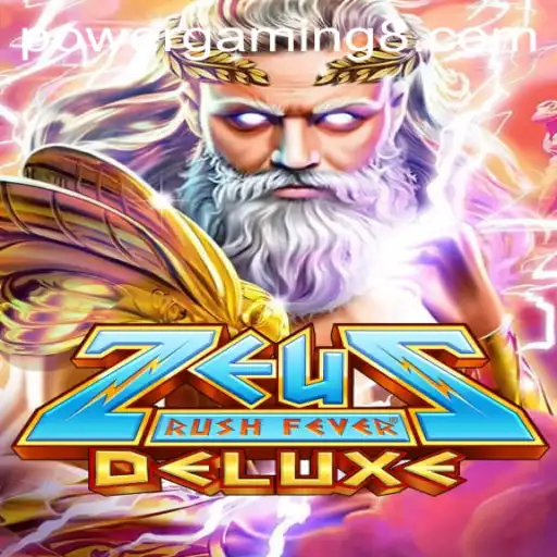 ZeusRushFeverDeluxe: The Ultimate Blend of Mythology and Strategy in PowerGaming